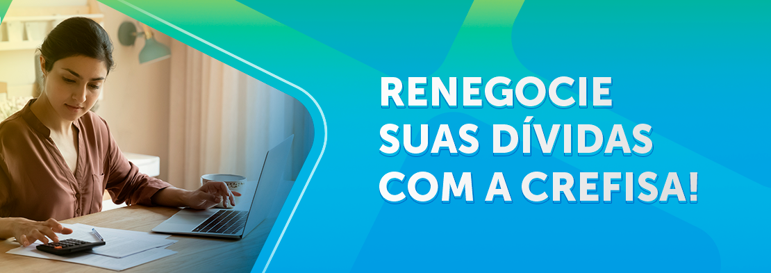 Renegocie suas dívidas com a Crefisa!