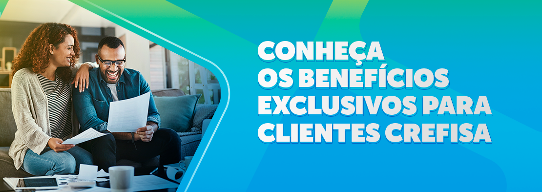 Conheça os benefícios exclusivos para clientes Crefisa