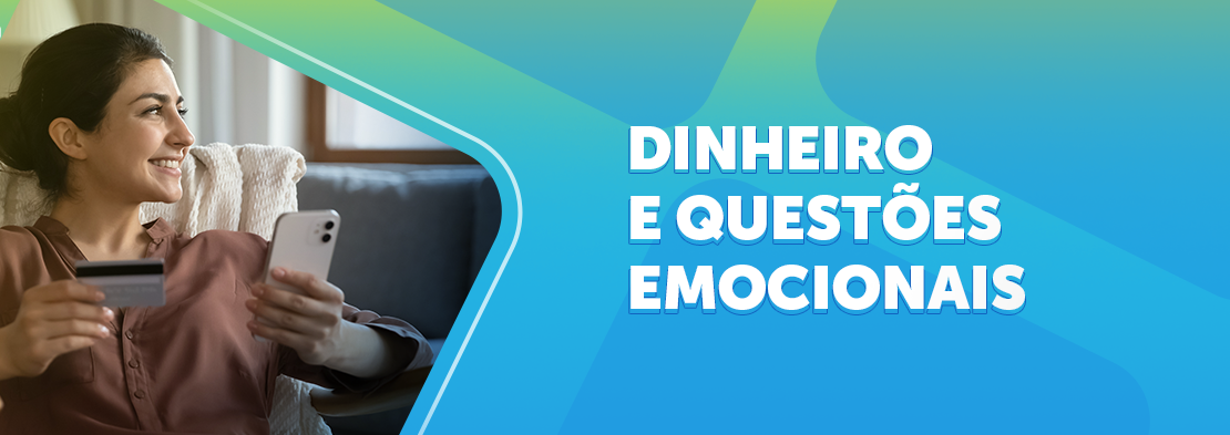 Dinheiro e questões emocionais: dois assuntos interligados
