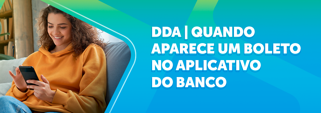 DDA: quando aparece um boleto no aplicativo do banco